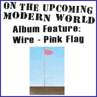 Album Feature #14 <br>Wire - <i>Pink Flag</i>